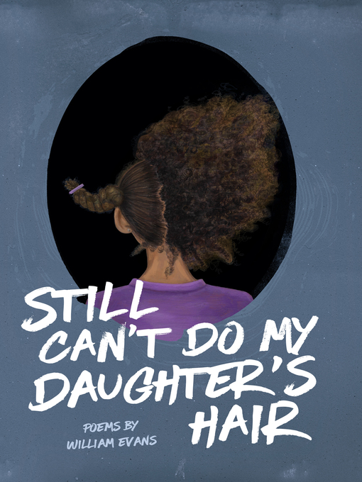 Title details for Still Can't Do My Daughter's Hair by William Evans - Available